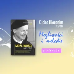 Możliwości i melodie - duchowa podróż z ojcem Hieronimem